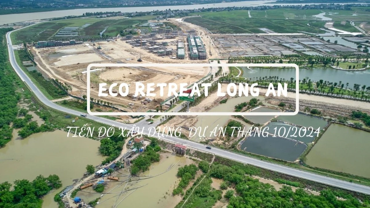 Tiến độ dự án Eco Retreat Long An Tháng 102024