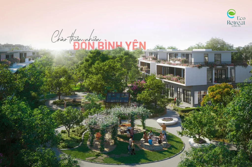 Eco Retreat đã kiến tạo một hệ sinh thái "Dự án Ecopark Long An chính thức gia nhập đường đua bán hàng  năm 2025 